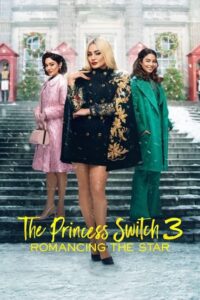 ดูหนังออนไลน์ The Princess Switch 3 Romancing The Star เดอะ พริ้นเซส สวิตช์ 3 ไขว่คว้าหาดาว (2021) พากย์ไทย